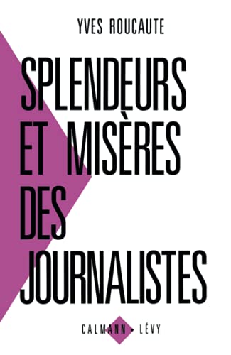 9782702119631: Splendeurs et misres des journalistes (Documents, Actualits, Socit)