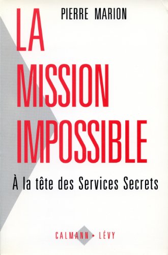 Beispielbild fr La mission impossible: A` la te^te des Services Secrets (French Edition) zum Verkauf von Wonder Book