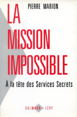 Stock image for La mission impossible: A` la te^te des Services Secrets (French Edition) for sale by Wonder Book