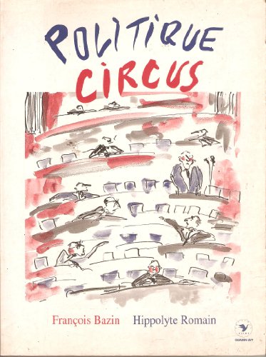 Beispielbild fr Politique circus [Paperback] Bazin Francois ; Romain Hyppolyte zum Verkauf von LIVREAUTRESORSAS