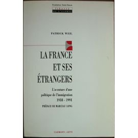 Imagen de archivo de LA FRANCE ET SES ETRANGERS. L'AVENTURE D'UNE POLITIQUE DE L'IMMIGRATION 1938-1991 a la venta por VILLEGAS