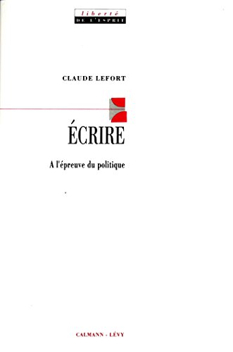 Beispielbild fr Ecrire, a l'epreuve du politique (Liberte de l'esprit) (French Edition) zum Verkauf von Better World Books