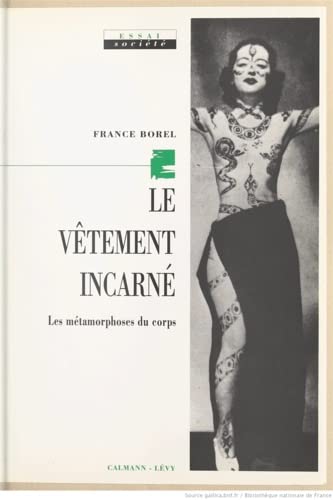 Le veÌ‚tement incarneÌ: Les meÌtamorphoses du corps (Essai. SocieÌteÌ) (French Edition) (9782702120781) by Borel, France