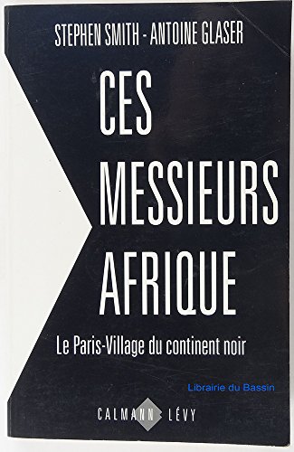 Beispielbild fr Ces Messieurs Afrique. Vol. 1. Le Paris Village Du Continent Noir zum Verkauf von RECYCLIVRE