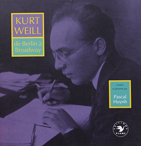 Beispielbild fr Kurt Weill de Berlin  Broadway. zum Verkauf von AUSONE