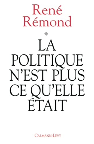 Beispielbild fr La politique n'est plus ce qu'elle tait zum Verkauf von medimops