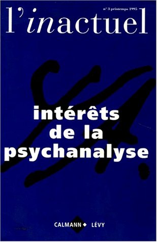 Stock image for L'INACTUEL NUMERO 3 PRINTEMPS 1995 : INTERETS DE LA PSYCHANALYSE for sale by medimops