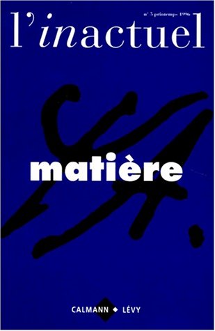 Stock image for L'INACTUEL NUMERO 5 PRINTEMPS 1996 : MATIERE for sale by medimops