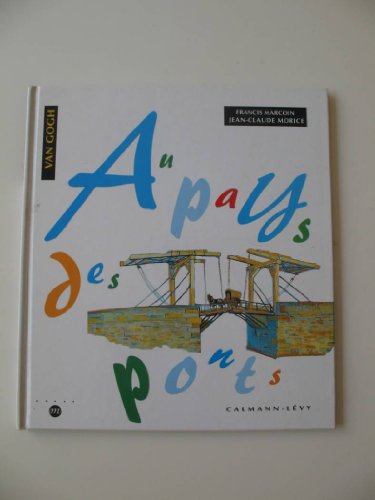 9782702124321: Au pays des ponts illustr par Van Gogh