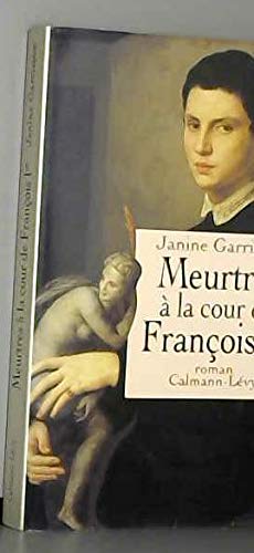 Beispielbild fr Meurtres a` la cour de Franc ois Ier: Roman (Collection Les Lieux du crime) (French Edition) zum Verkauf von ThriftBooks-Dallas