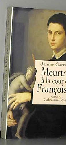 Stock image for Meurtres a` la cour de Franc ois Ier: Roman (Collection Les Lieux du crime) (French Edition) for sale by ThriftBooks-Dallas