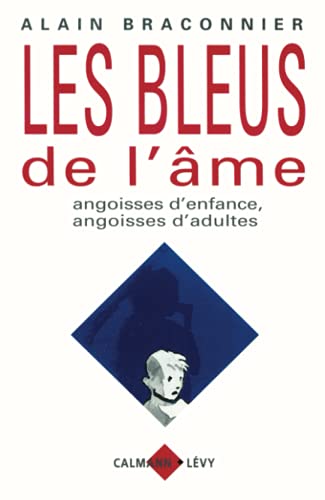 Beispielbild fr Les Bleus de l'me : Angoisses d'enfance, angoisses d'adultes zum Verkauf von Ammareal