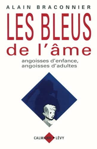 Stock image for Les Bleus de l'me : Angoisses d'enfance, angoisses d'adultes for sale by Ammareal