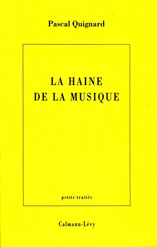 La haine de la musique (9782702125434) by Quignard, Pascal