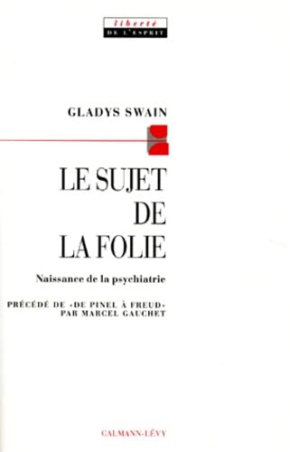 Le sujet de la folie (9782702125526) by Swain, Gladys; Gauchet, Marcel