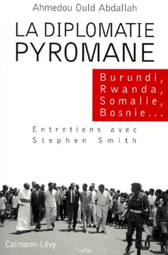 Stock image for LA DIPLOMATIE PYROMANE. Burundi, Rwanda, Somalie, Bosnie, . for sale by LiLi - La Libert des Livres