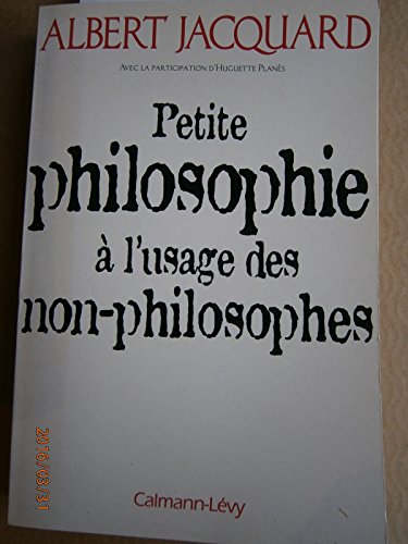 Beispielbild fr Petite philosophie a l'usage des non-philosophes zum Verkauf von ACADEMIA Antiquariat an der Universitt