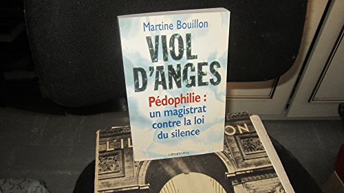 9782702127339: Viol D'Anges Pedophilie. Un Magistrat Contre La Loi Du Silence.