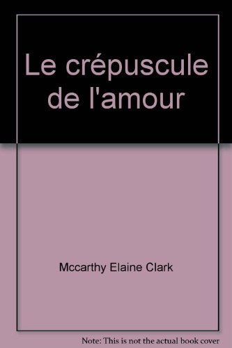 Stock image for Le crepuscule de l'amour. for sale by Ammareal