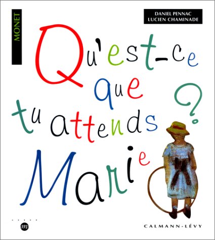 Stock image for Qu'est-ce que tu attends, Marie ? Autour de 12 tableaux de Claude Monet for sale by Ammareal