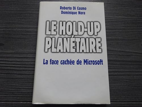 Beispielbild fr Le hold-up plantaire : la face cache de Microsoft zum Verkauf von medimops