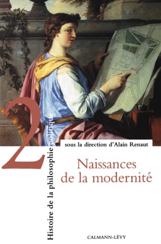 Beispielbild fr Histoire de la philosophie politique, tome 2 : Naissances de la modernit zum Verkauf von Ammareal