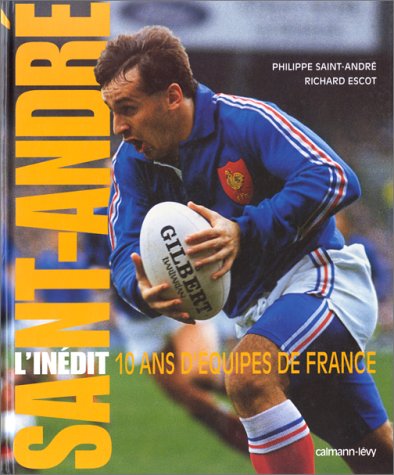 Beispielbild fr SAINT-ANDRE L'INEDIT. 10 ans d'quipes de France zum Verkauf von Ammareal