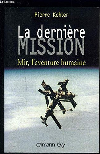 Beispielbild fr La Dernire Mission : Mir, l'aventure humaine zum Verkauf von Ammareal