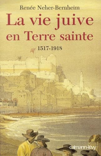 Beispielbild fr La Vie juive en terre sainte 1517-1918 zum Verkauf von LeLivreVert