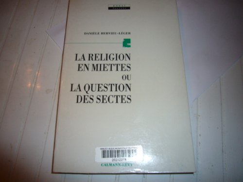 Beispielbild fr La Religion En Miettes Ou La Question Des Sectes zum Verkauf von RECYCLIVRE