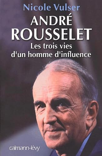 Stock image for Andr Rousselet : Les trois vies d'un homme d'influence for sale by ThriftBooks-Atlanta