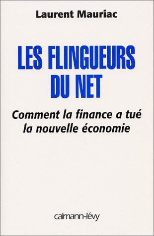 Beispielbild fr Les flingueurs du net, comment la finance a tu la nouvelle conomie. zum Verkauf von AUSONE