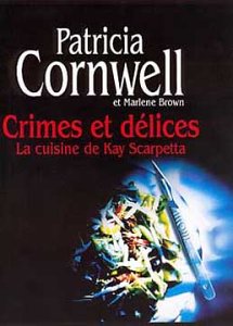 Beispielbild fr Crimes et dlices : La Cuisine de Kay Scarpetta zum Verkauf von Ammareal
