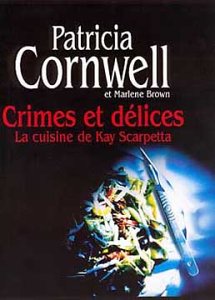 Imagen de archivo de Crimes et dlices : La Cuisine de Kay Scarpetta a la venta por Ammareal