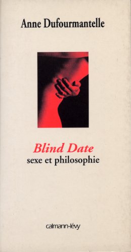 Blind date - sexe et philosophie (9782702134023) by Dufourmantelle, Anne