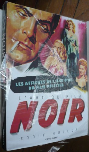 9782702134030: L'art du film noir: Les affiches de l'ge d'or du film policier