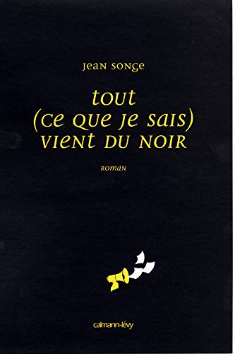 Beispielbild fr Tout (ce que je sais) vient du noir zum Verkauf von LiLi - La Libert des Livres