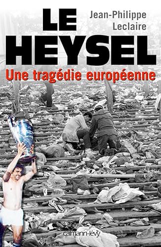 Beispielbild fr Le Heysel : Une Tragdie Europenne zum Verkauf von RECYCLIVRE