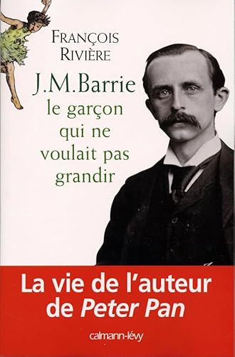 Beispielbild fr J.M. Barrie : Le garon qui ne voulait pas grandir zum Verkauf von Ammareal