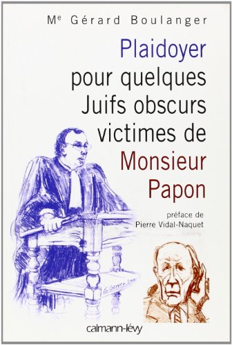 Beispielbild fr Plaidoyer Pour Quelques Juifs Obscurs Victimes De Monsieur Papon zum Verkauf von RECYCLIVRE