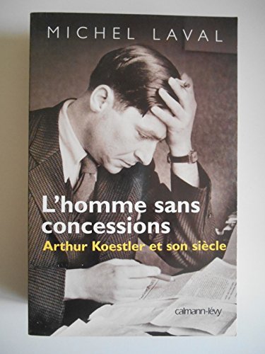 Stock image for L'homme sans concessions : Arthur Koestler et son sicle for sale by medimops