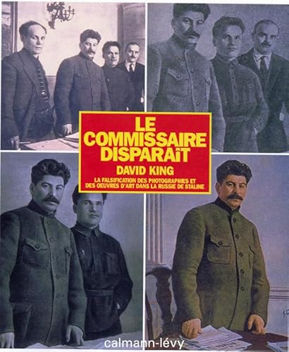 Le Commissaire disparaÃ®t: La falsification des photographies et des oeuvres d'art dans la Russie de Staline (9782702136232) by King, David