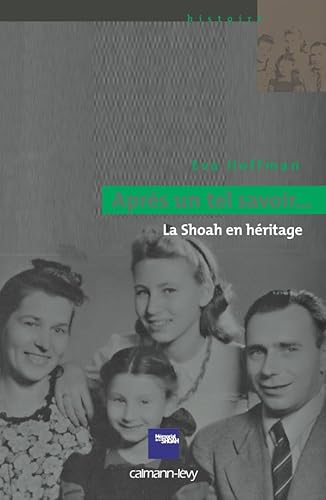 AprÃ¨s un tel savoir...: La Shoah en hÃ©ritage (9782702136393) by Hoffman, Eva