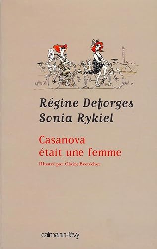 Casanova Ã©tait une femme: IllustrÃ© par Claire BretÃ©cher (9782702136447) by Deforges, RÃ©gine; Rykiel, Sonia