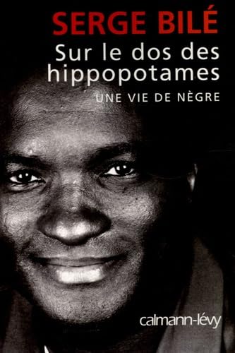 Stock image for Sur le dos des hippopotames: Une vie de nègre for sale by secretdulivre