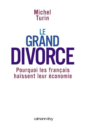 Beispielbild fr Le Grand Divorce: Pourquoi les français ha ssent leur  conomie [Paperback] Turin, Michel zum Verkauf von LIVREAUTRESORSAS