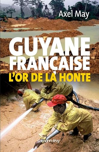 Guyane franÃ§aise l'or de la honte (9782702137031) by May, Axel