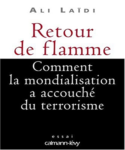 Stock image for Retour de flamme : Comment la mondialisation a accouch du terrorisme for sale by Ammareal