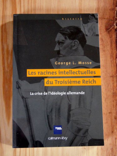 Les Racines intellectuelles du TroisiÃ¨me Reich: La Crise de l'idÃ©ologie allemande (9782702137154) by [???]