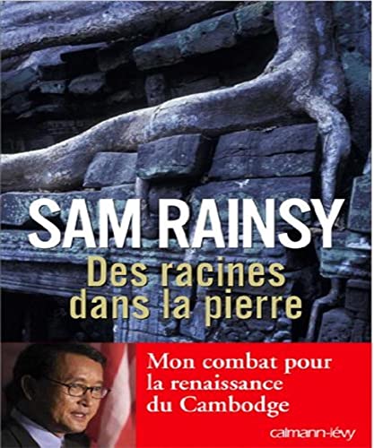 9782702137826: Des racines dans la pierre: Mon combat pour la renaissance du Cambodge